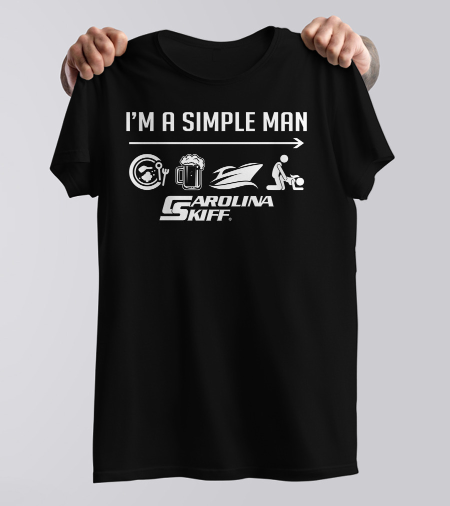 I'M A SIMPLE MAN CAROLINA SKIFF T-Shirt