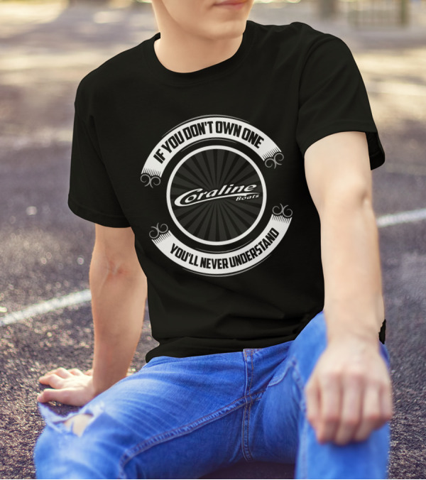 Coraline Boats If You Don't Own One You'll Never Understand T-Shirt