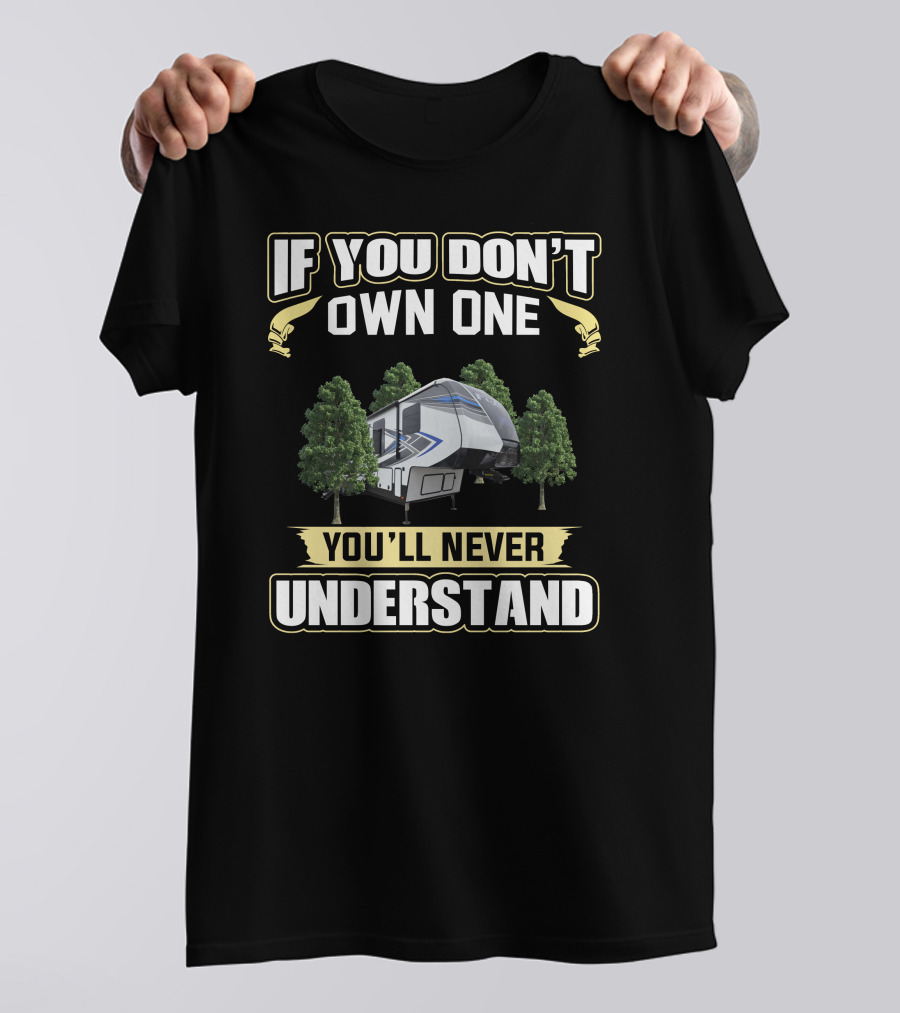 If You Don't Own One You'll Never Understand Camper Van Trees T-Shirt