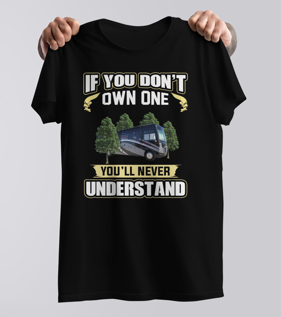 If You Don't Own One You'll Never Understand Thor RV T-Shirt