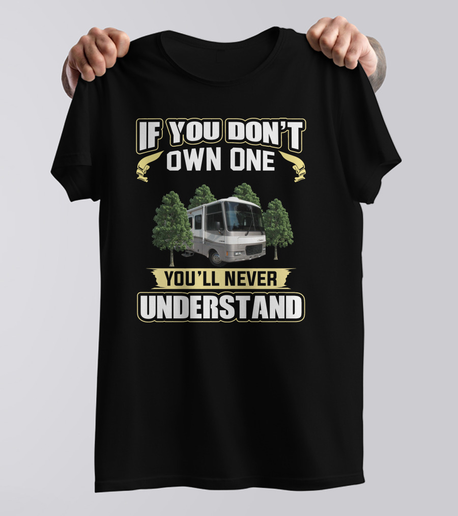 If You Don't Own One You'll Never Understand RV Camper Southwind T-Shirt
