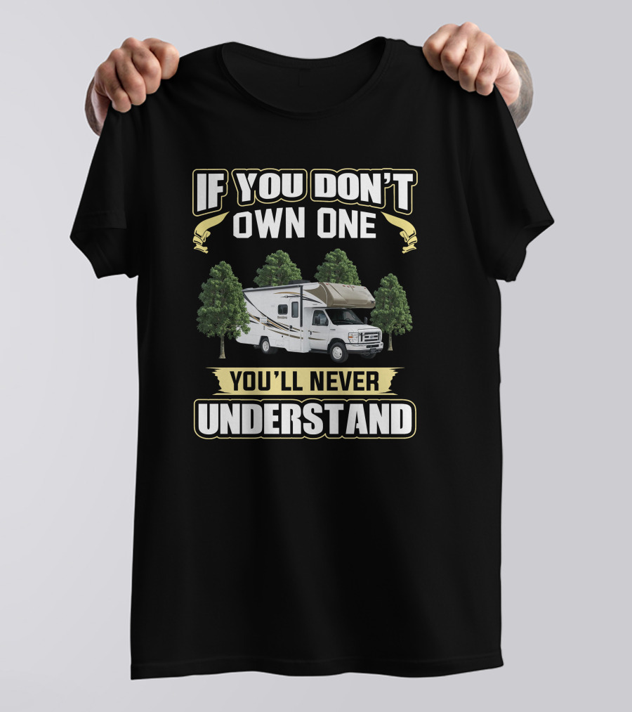 If You Don't Own One You'll Never Understand MinnieWinnie RV T-Shirt
