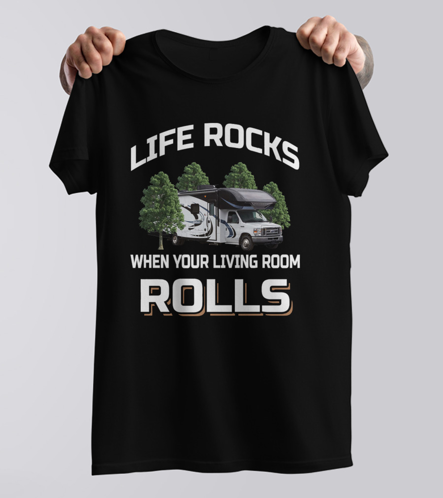 LIFE ROCKS WHEN YOUR LIVING ROOM ROLLS Entegra RV Camper T-Shirt