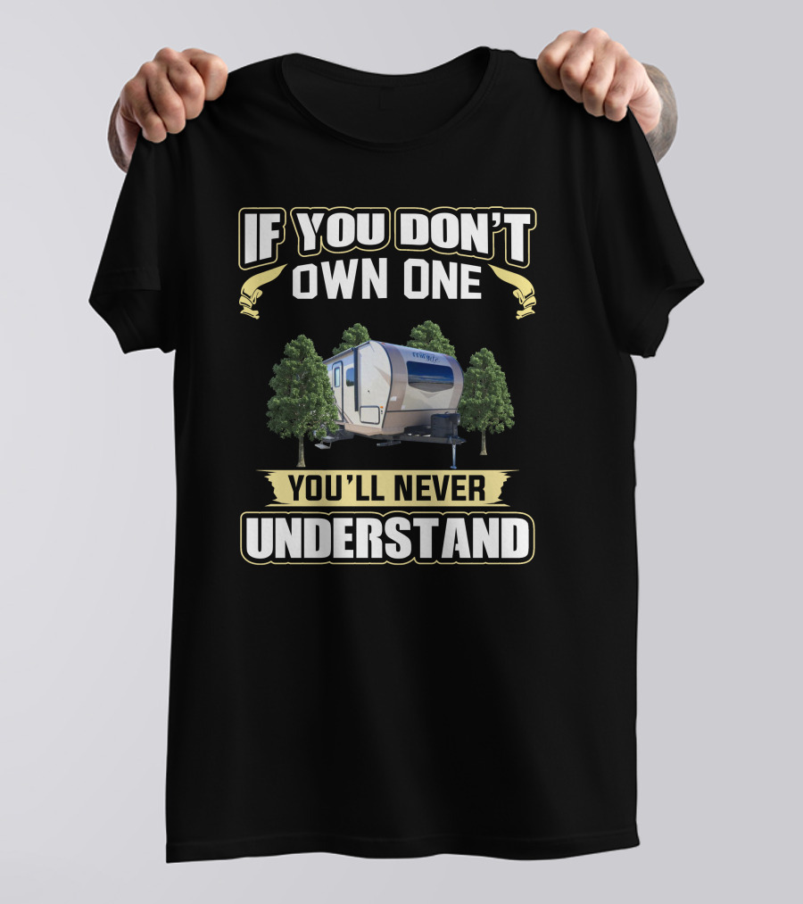 If You Don't Own One You'll Never Understand Mini Lite Camper T-Shirt