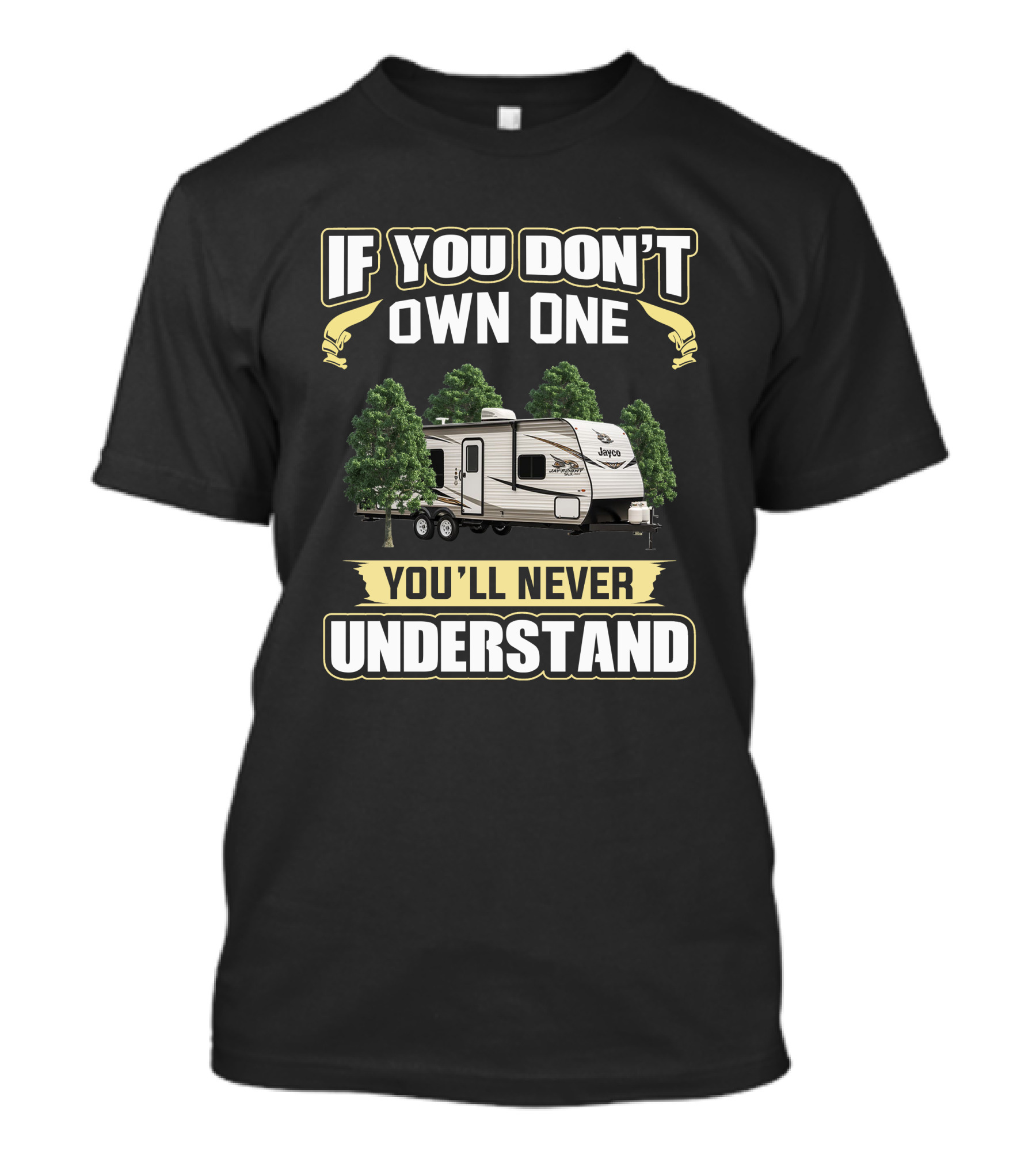 If You Don't Own One Jayco Jay Flight You'll Never Understand T-Shirt