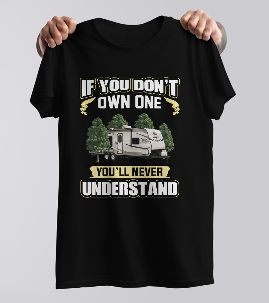 If You Don't Own One Jayco Jay Flight You'll Never Understand T-Shirt