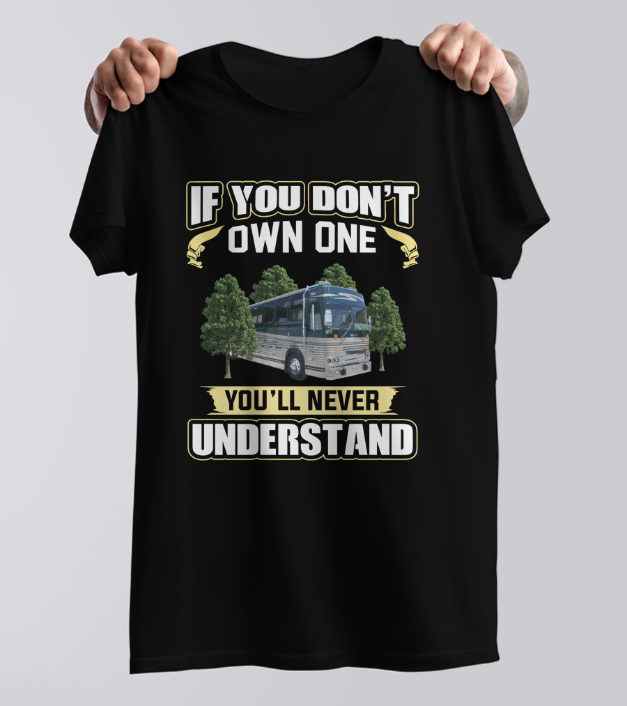 Prevost XL If You Don't Own One You'll Never Understand T-Shirt