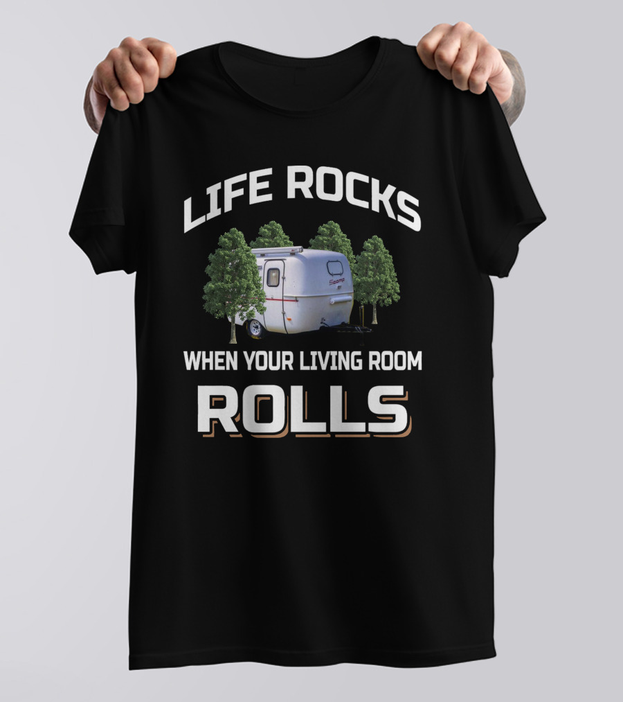 Life Rocks When Your Living Room Rolls Scamp Camper Trailer T-Shirt