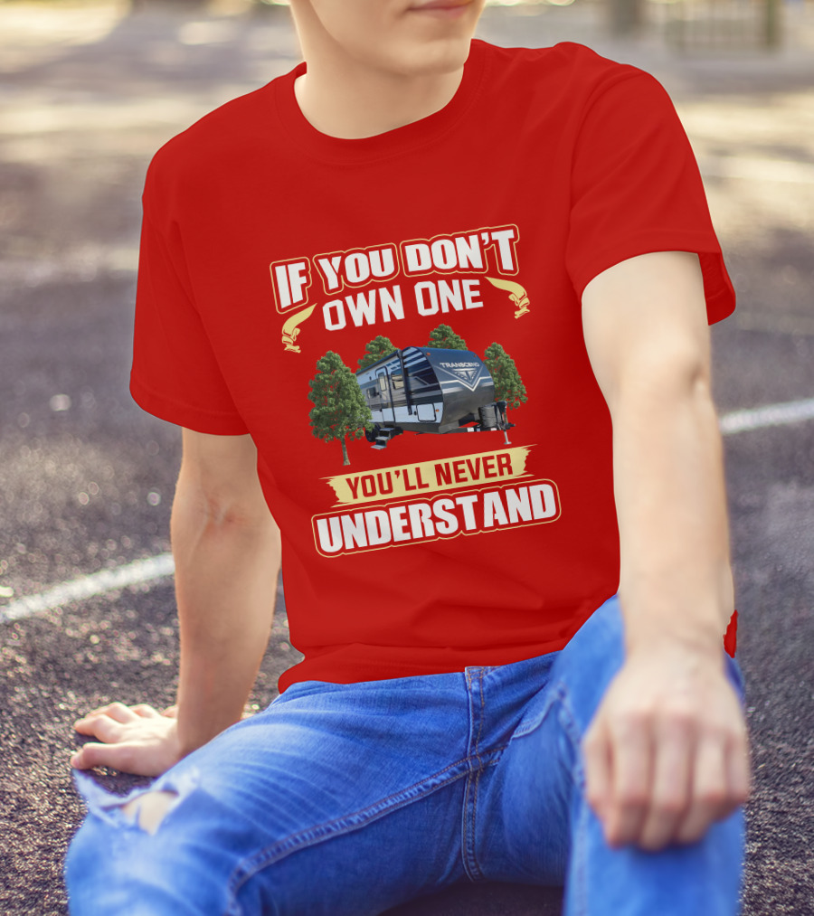 If You Don't Own One You'll Never Understand Transcend 200MK T-Shirt