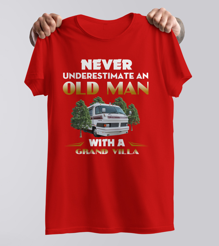 NEVER UNDERESTIMATE AN OLD MAN WITH A GRAND VILLA T-Shirt