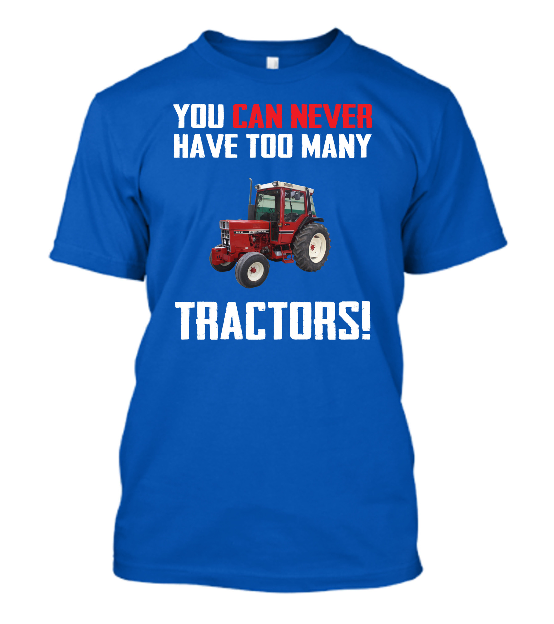 You Can Never Have Too Many IH 885XL Tractors T-Shirt