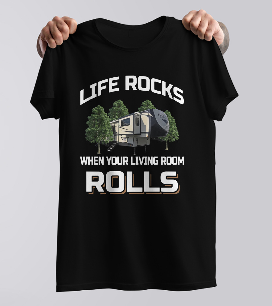Life Rocks When Your Living Room Rolls Forest River Salem Hemisphere 378FL T-Shirt
