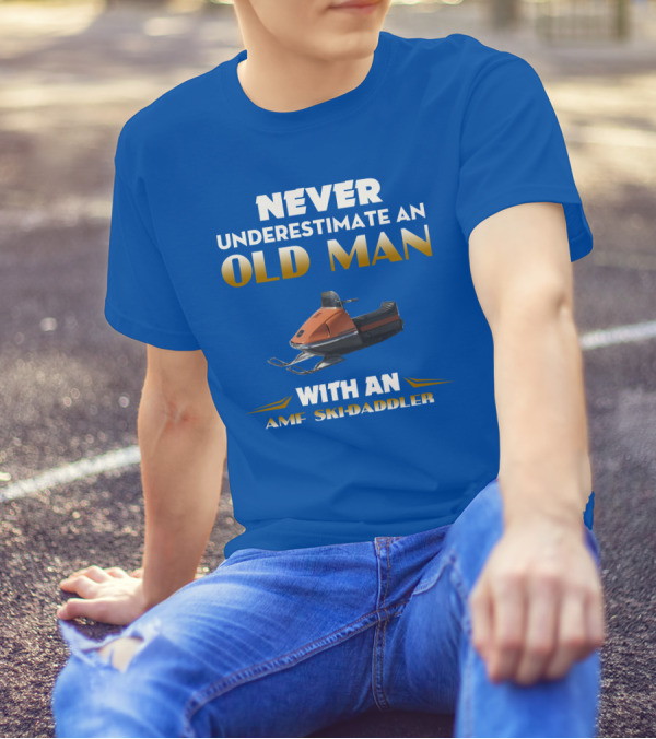 NEVER UNDERESTIMATE AN OLD MAN WITH AN AMF SKI-DADDLER T-Shirt