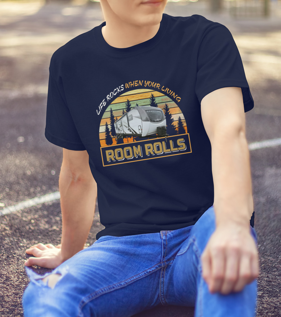 Life Rocks When Your Living Room Rolls SportTrek 343vbh T-Shirt
