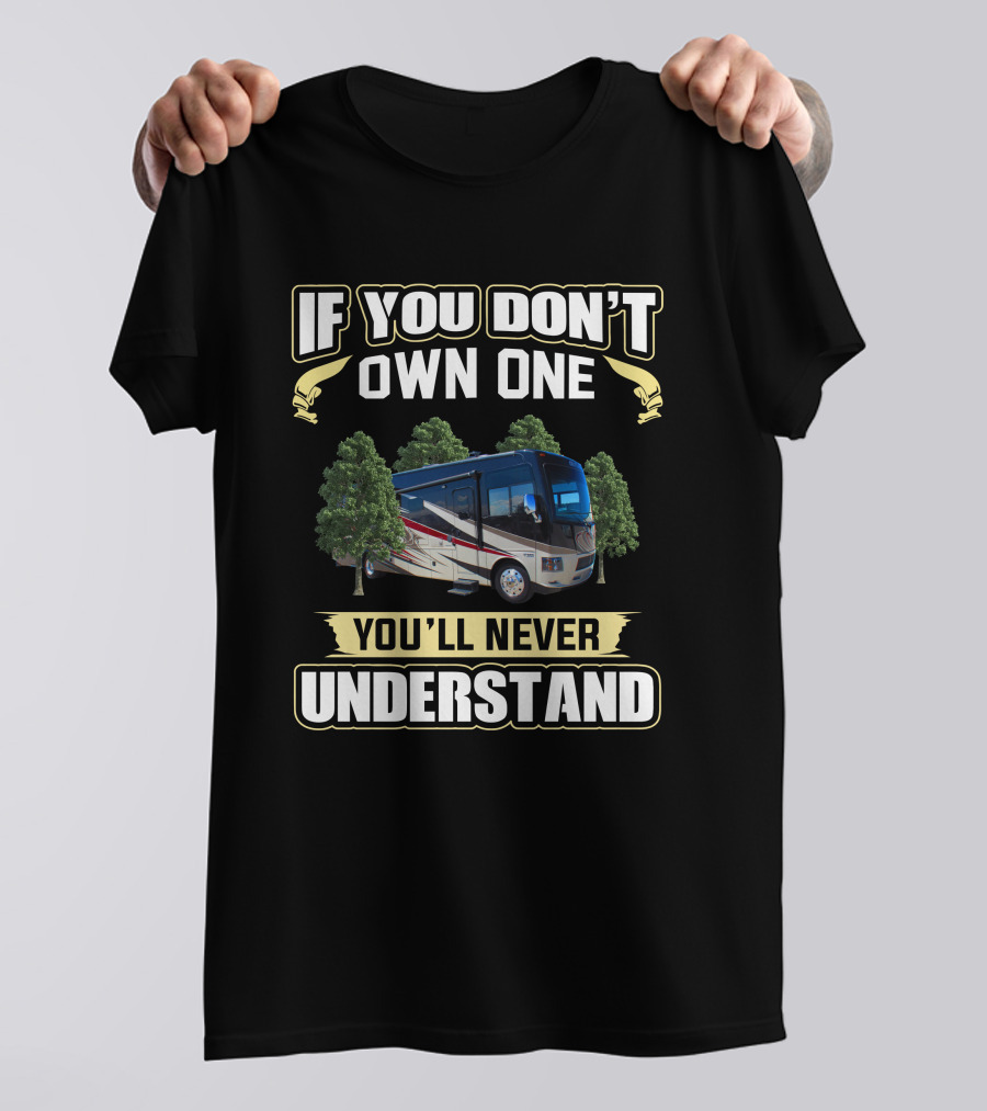 If You Don't Own One You'll Never Understand Thor Outlaw Motorhome T-Shirt