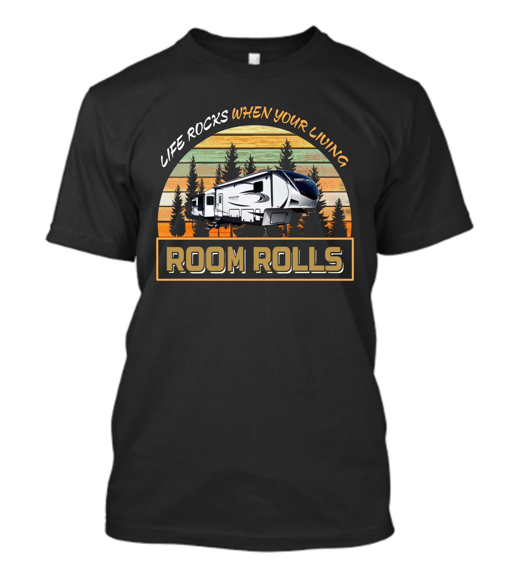 Life Rocks When Your Living Room Rolls Camper RV GD Reflection 367 T-Shirt