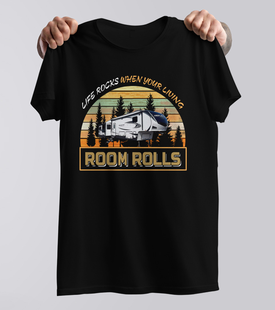 Life Rocks When Your Living Room Rolls Camper RV GD Reflection 367 T-Shirt