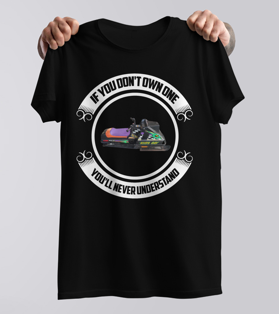 If You Don't Own One You'll Never Understand Kitty Cat Snowmobiles T-Shirt