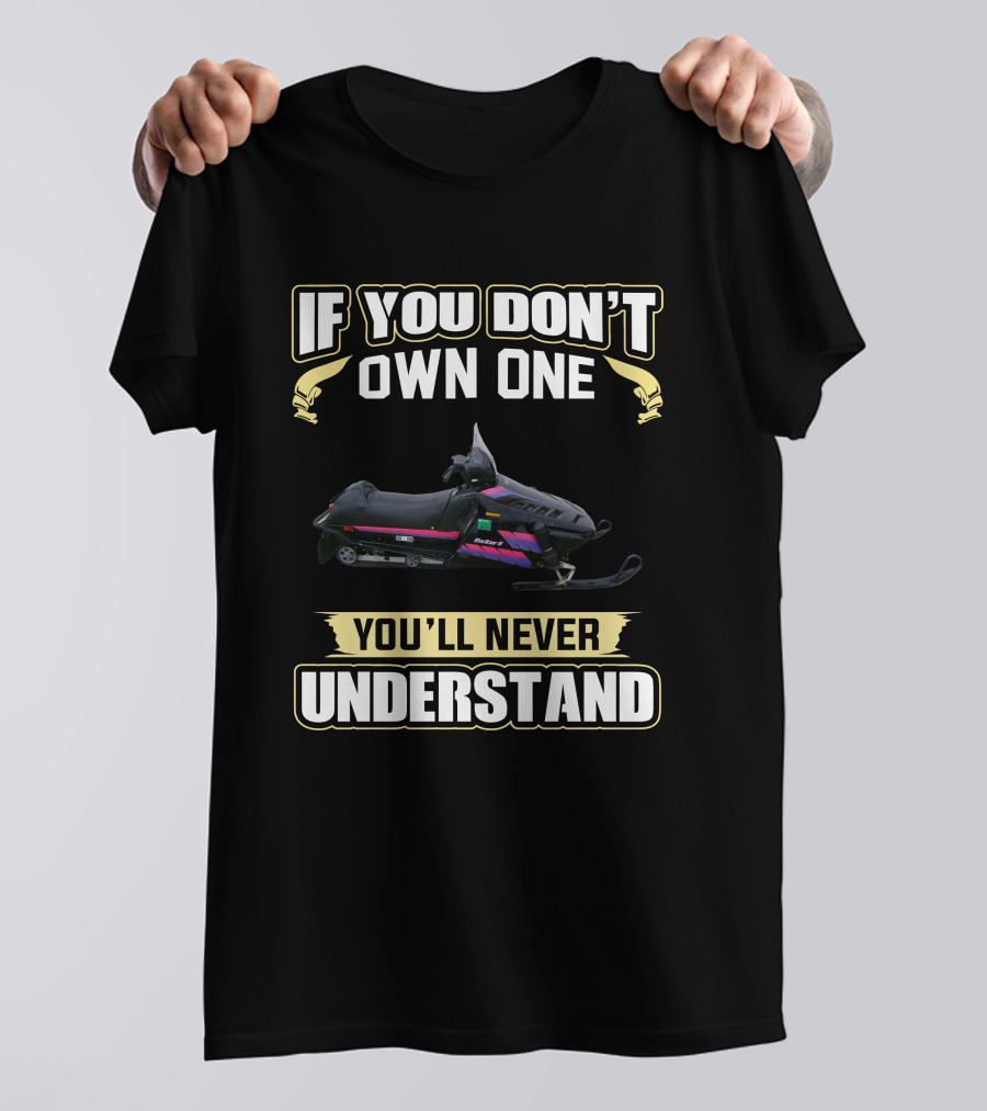 If You Don't Own One You'll Never Understand Yamaha Exciter 2 Snowmobile T-Shirt