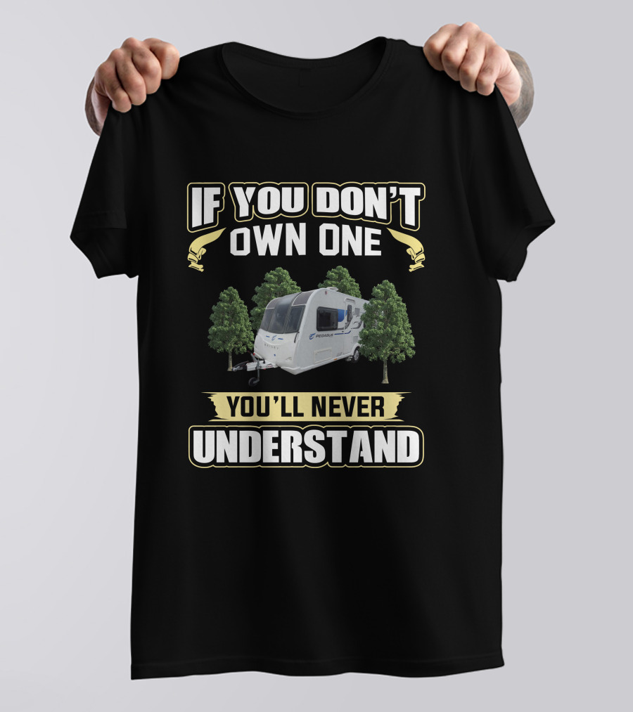 Bailey Pegasus Caravan If You Don't Own One You'll Never Understand T-Shirt
