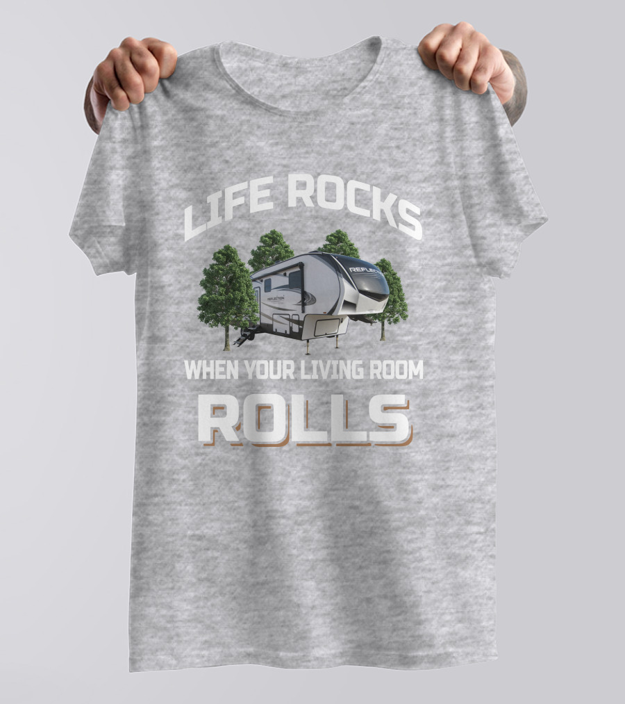 Life Rocks When Your Living Room Rolls Grand Design Reflection 340 RDS T-Shirt