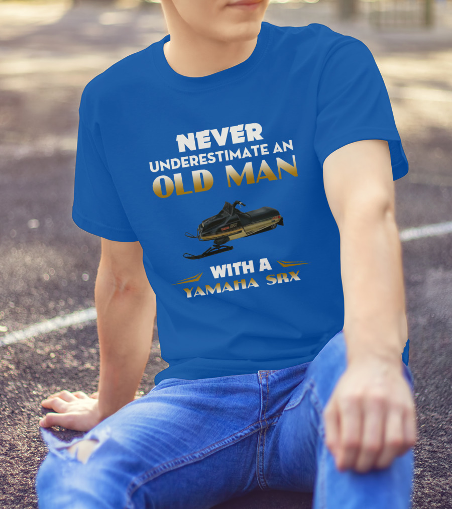 NEVER UNDERESTIMATE AN OLD MAN WITH A YAMAHA SRX T-Shirt
