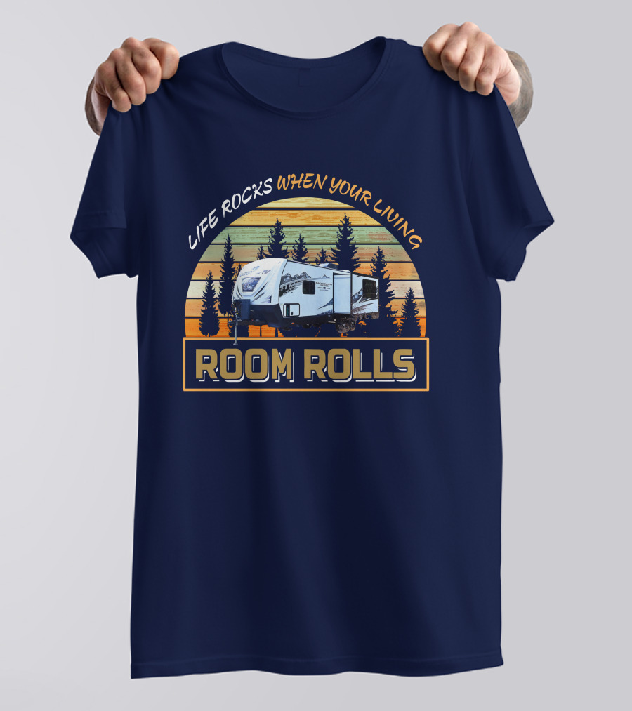 LIFE ROCKS WHEN YOUR LIVING ROOM ROLLS Backcountry T-Shirt