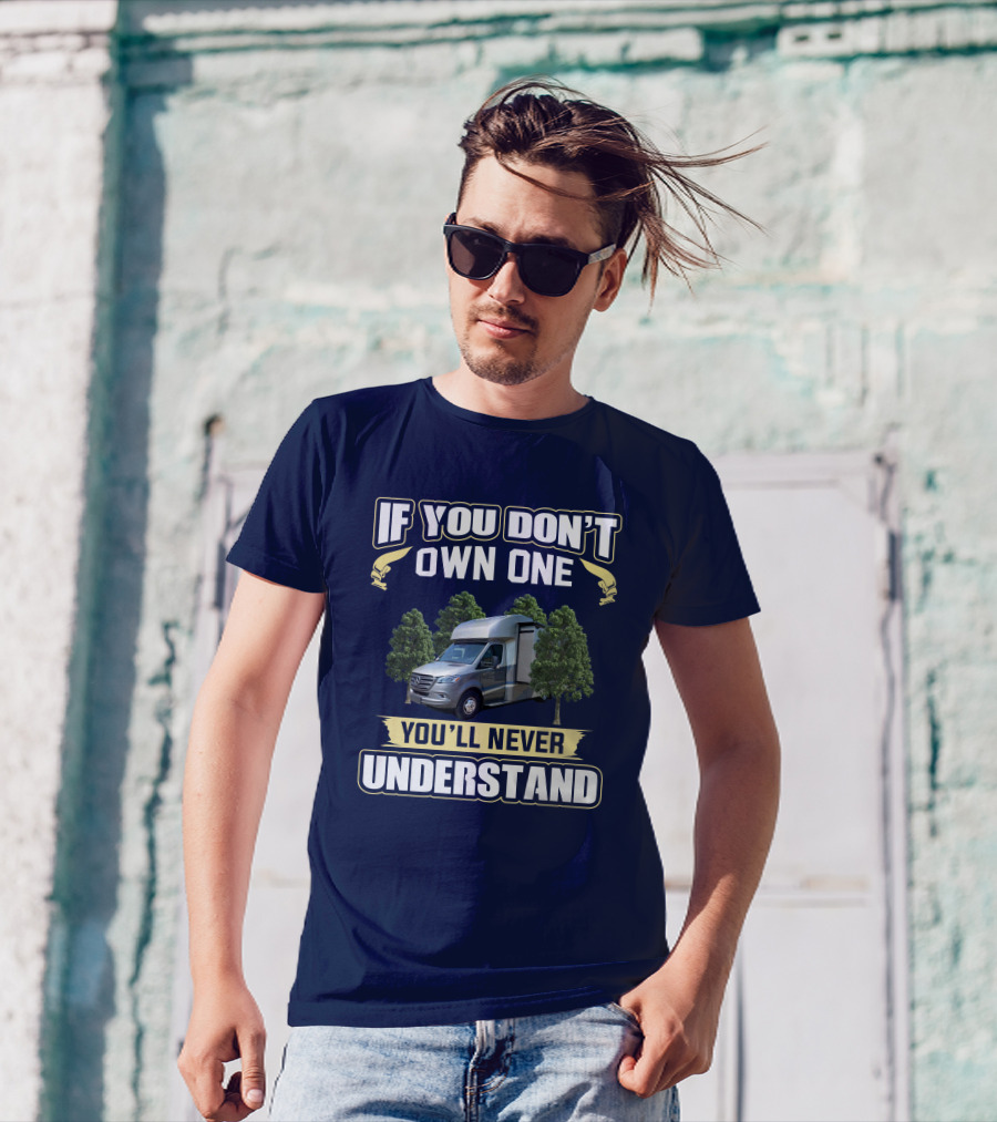 Tiffin Wayfarer 25 LW If You Don't Own One You'll Never Understand T-Shirt