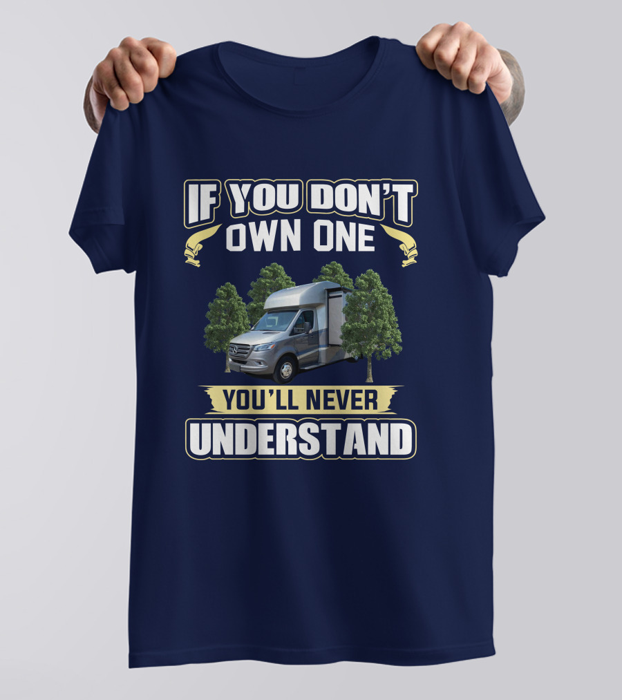 Tiffin Wayfarer 25 LW If You Don't Own One You'll Never Understand T-Shirt