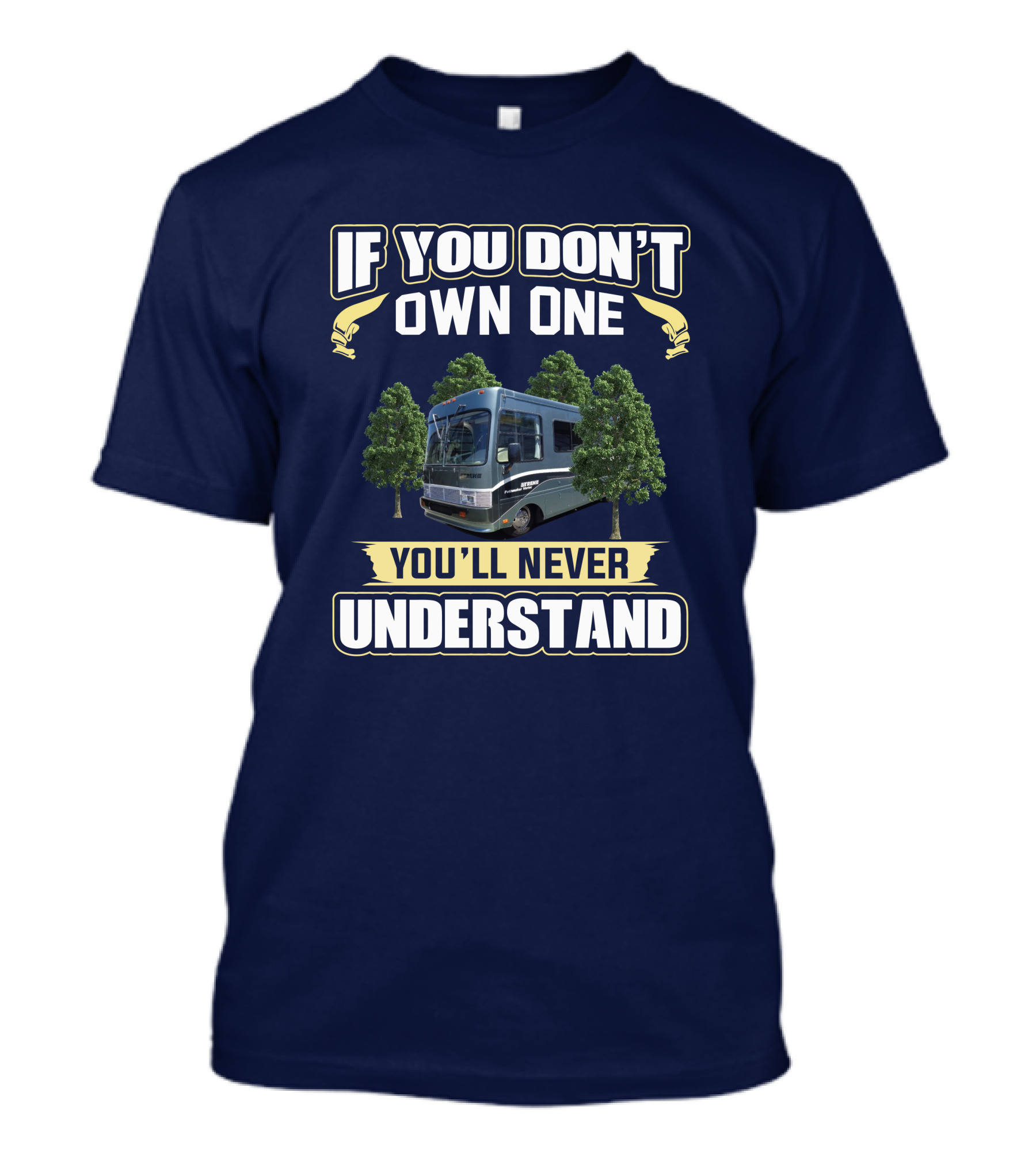 If You Don't Own One You'll Never Understand Safari Trek 2430 T-Shirt