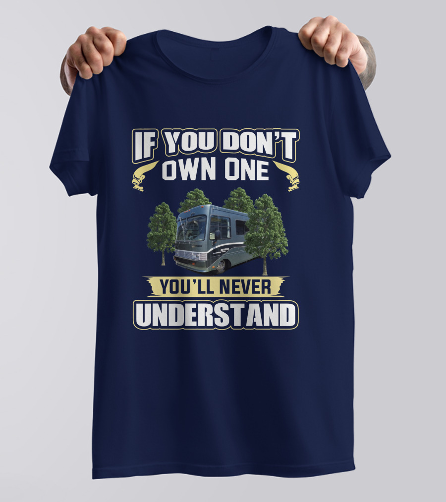 If You Don't Own One You'll Never Understand Safari Trek 2430 T-Shirt