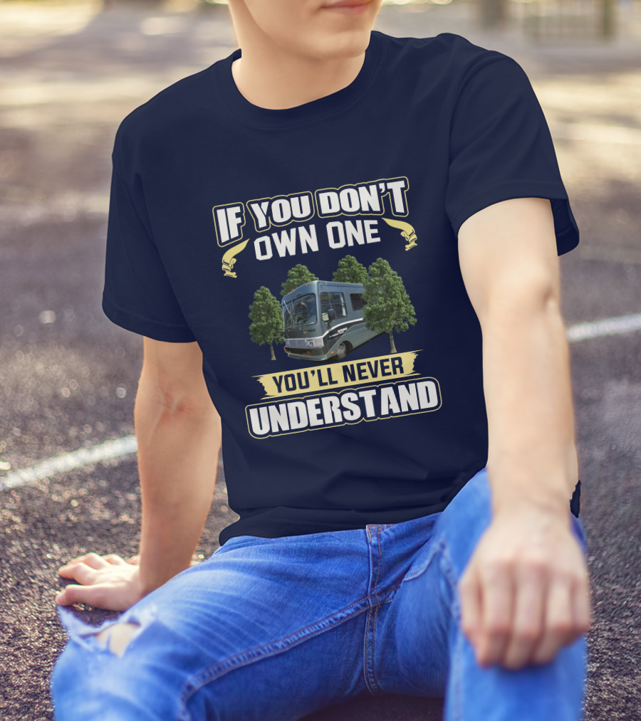 If You Don't Own One You'll Never Understand Safari Trek 2430 T-Shirt