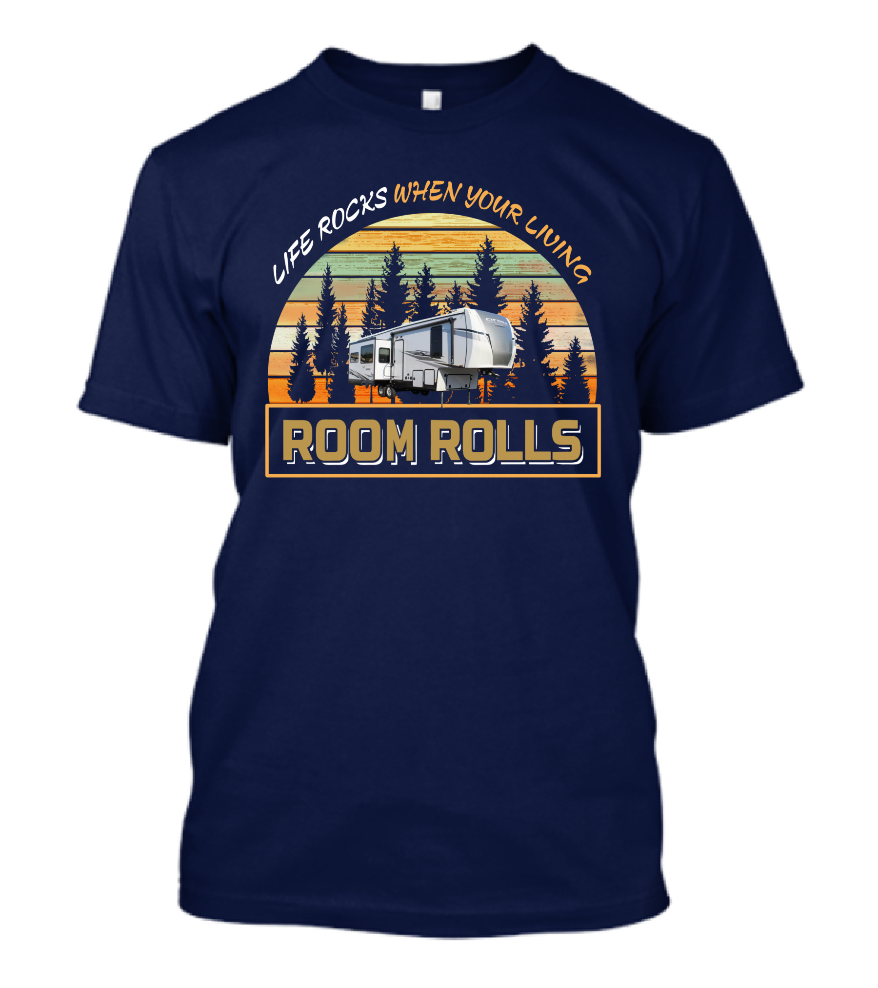 Life Rocks When Your Living Room Rolls Forest River Sierra T-Shirt
