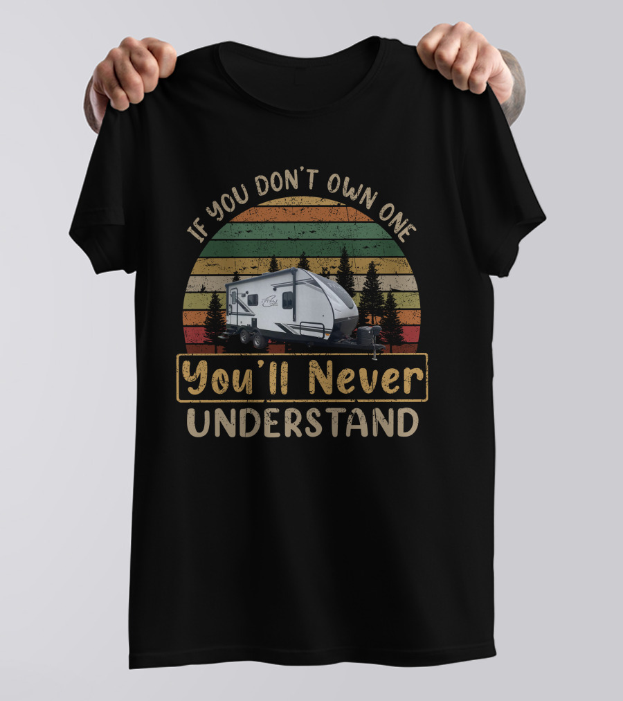 If You Don't Own One You'll Never Understand Coachmen Spirit 1943RB T-Shirt