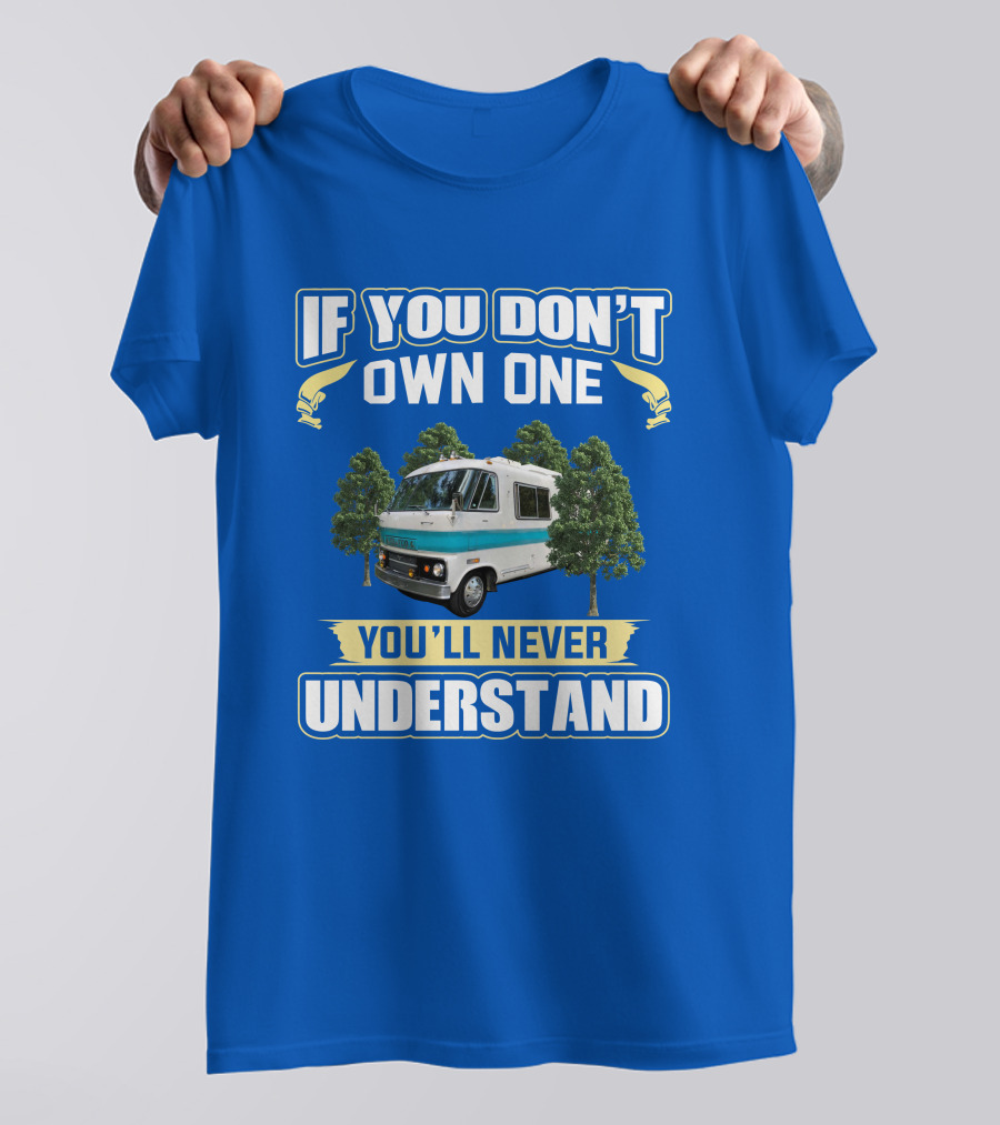 If You Don't Own One You'll Never Understand Dodge Travco T-Shirt