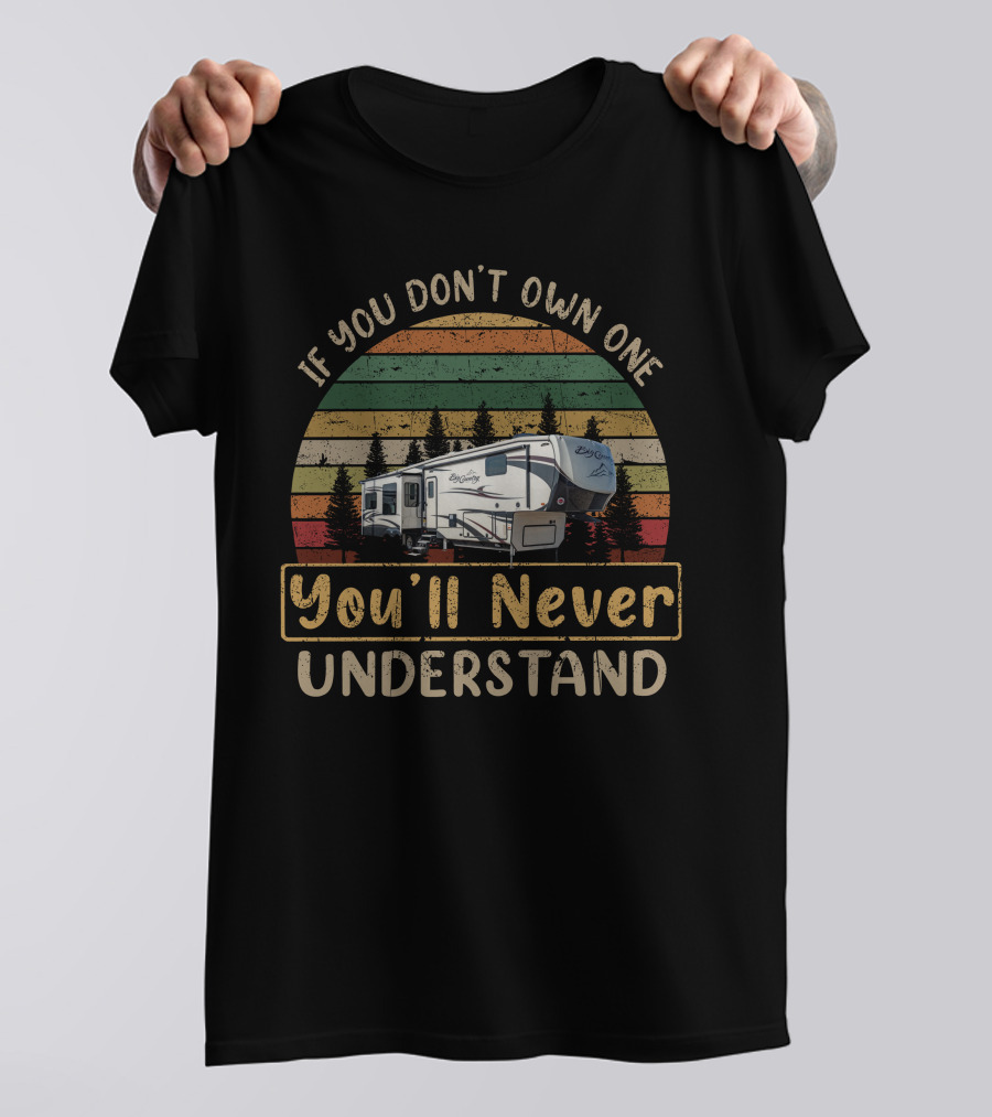 If You Don’t Own One You’ll Never Understand Heartland Big Country 3560SS Camper Retro Sunset T-Shirt