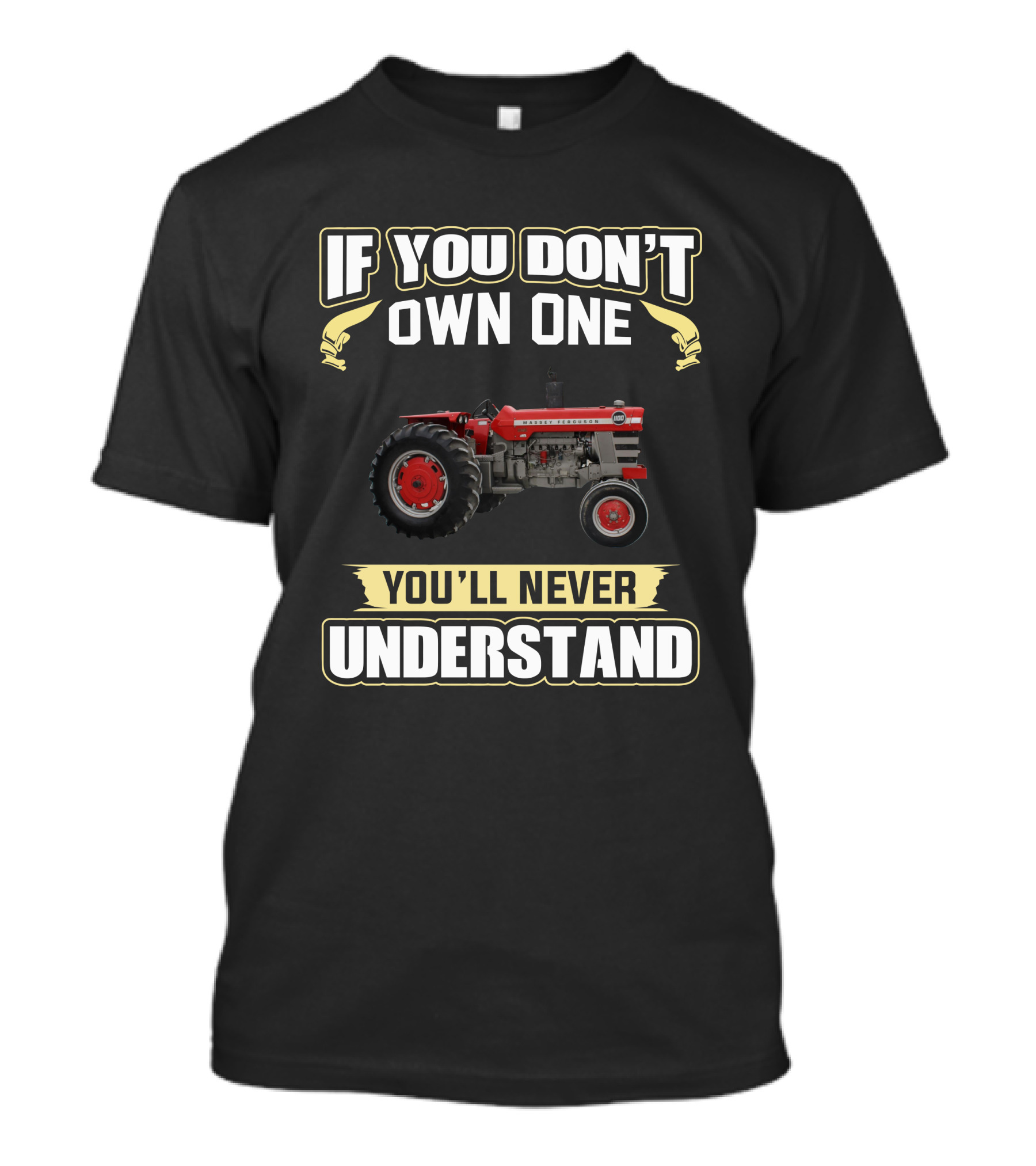 Massey Ferguson 1100 If You Don't Own One You'll Never Understand T-Shirt