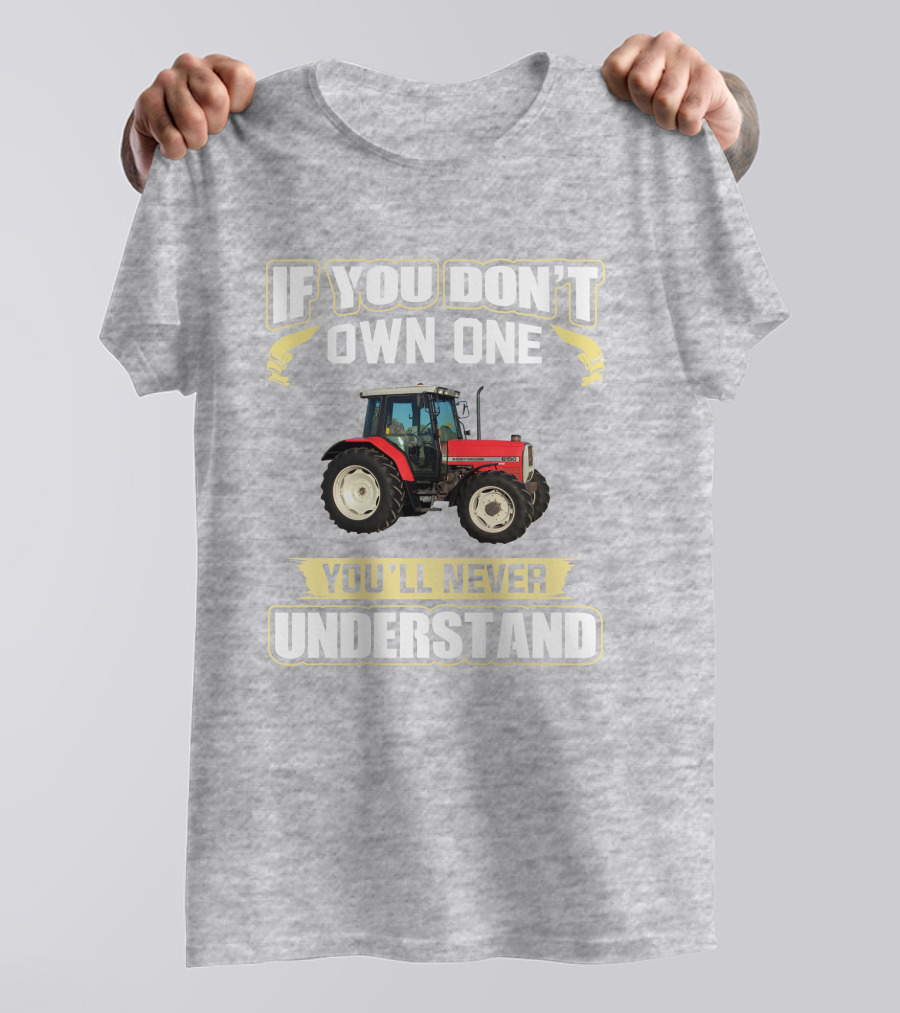If You Don't Own One Massey Ferguson 6150 You'll Never Understand T-Shirt