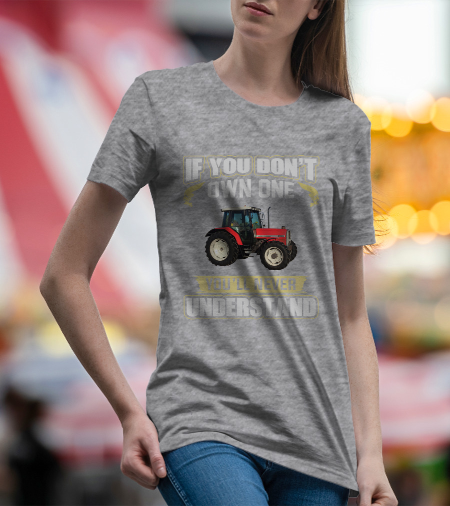 If You Don't Own One Massey Ferguson 6150 You'll Never Understand T-Shirt