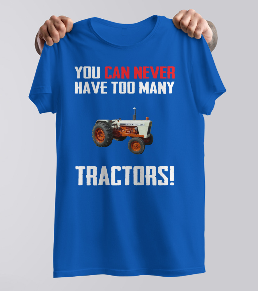David Brown 995 You Can Never Have Too Many Tractors T-Shirt