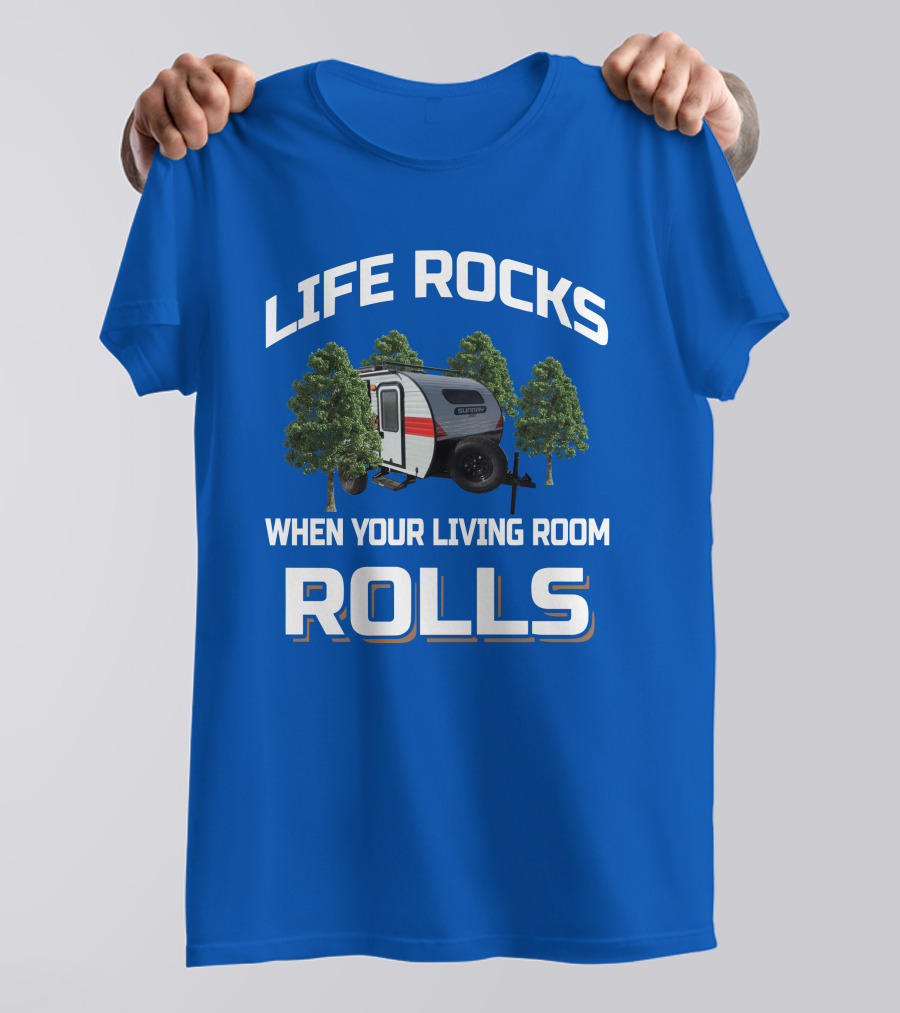 LIFE ROCKS WHEN YOUR LIVING ROOM ROLLS Sunray Sport Camper Adventure T-Shirt