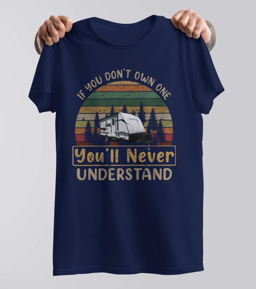 IF YOU DON'T OWN ONE YOU'LL NEVER UNDERSTAND KODIAK 175BH T-Shirt