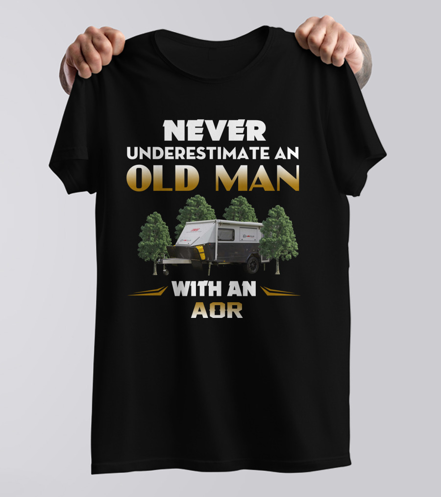 NEVER UNDERESTIMATE AN OLD MAN WITH AN AOR T-Shirt