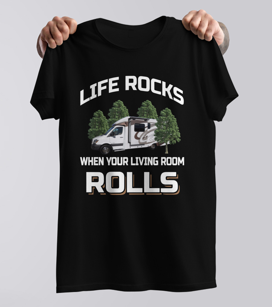 Life Rocks When Your Living Room Rolls Villagio Camper T-Shirt