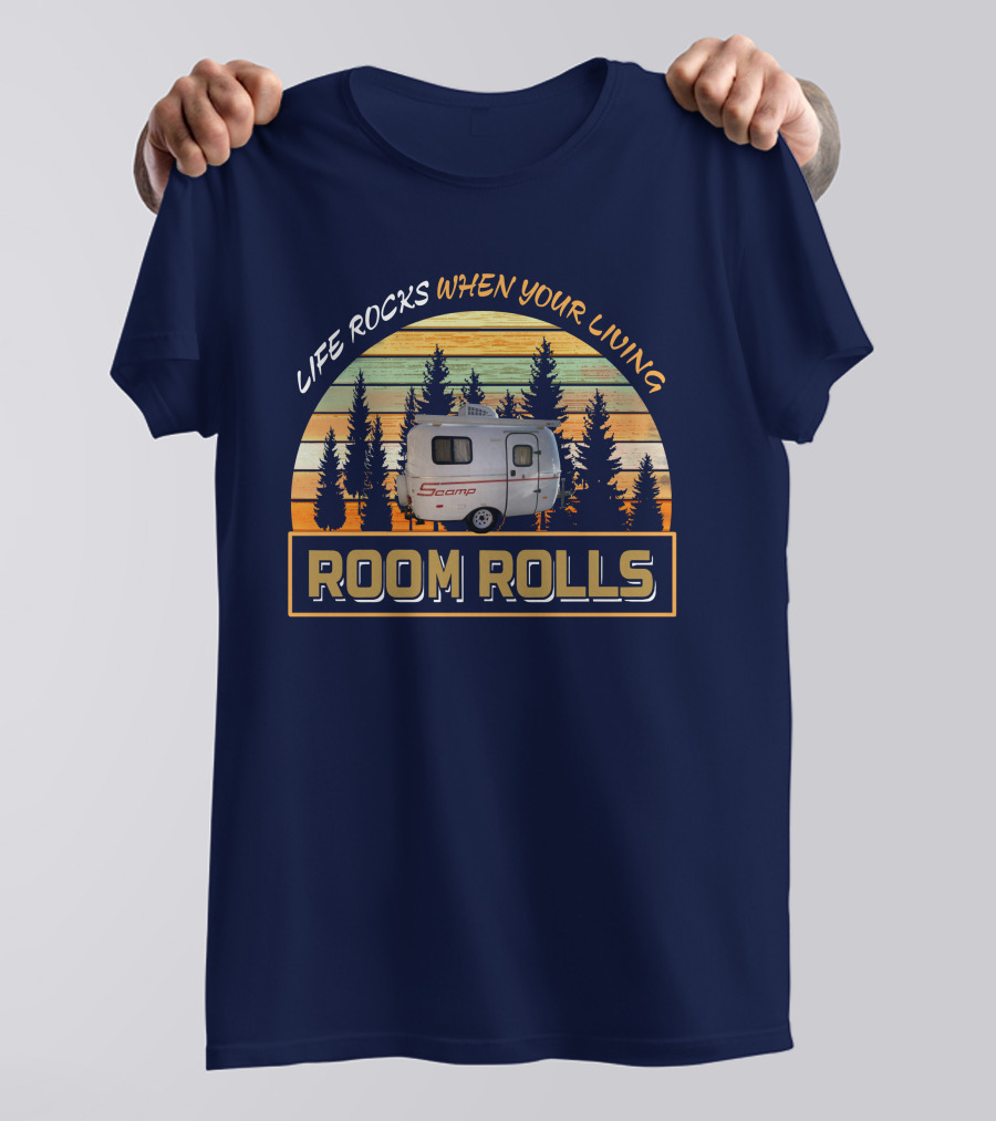 Life Rocks When Your Living Room Rolls Scamp-13 T-Shirt