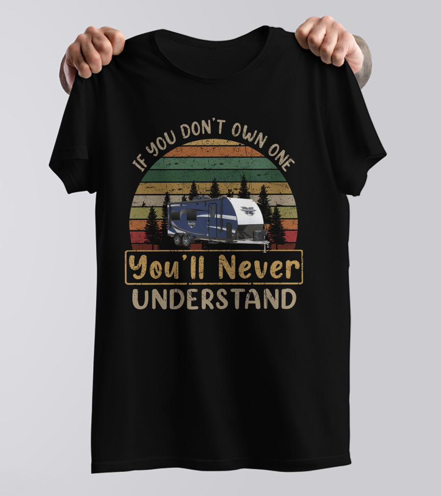 If You Don't Own One You'll Never Understand Livin' Lite Quicksilver Toy Hauler T-Shirt