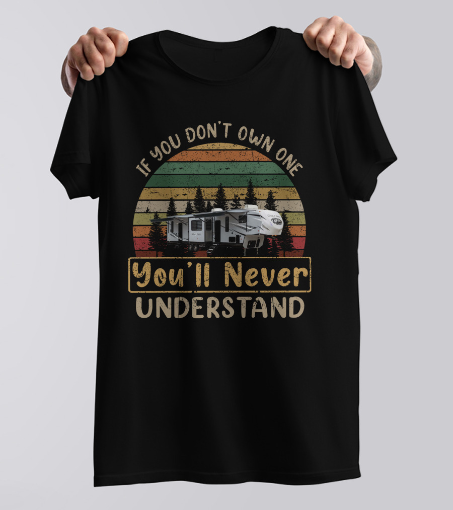 If You Don’t Own One You’ll Never Understand Wolf Pack Toy Hauler T-Shirt