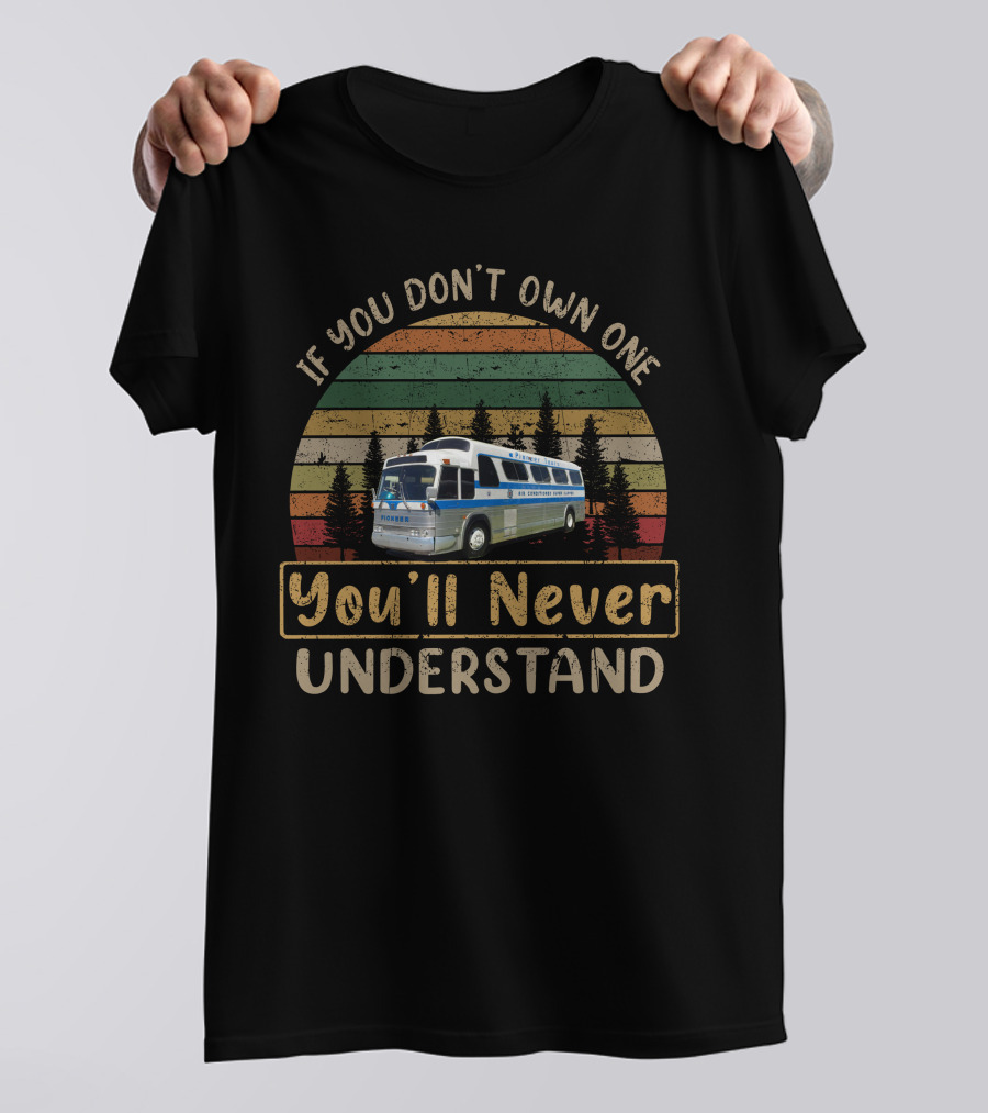 If You Don't Own One You'll Never Understand GM PD 4107 Vintage Bus Scene T-Shirt