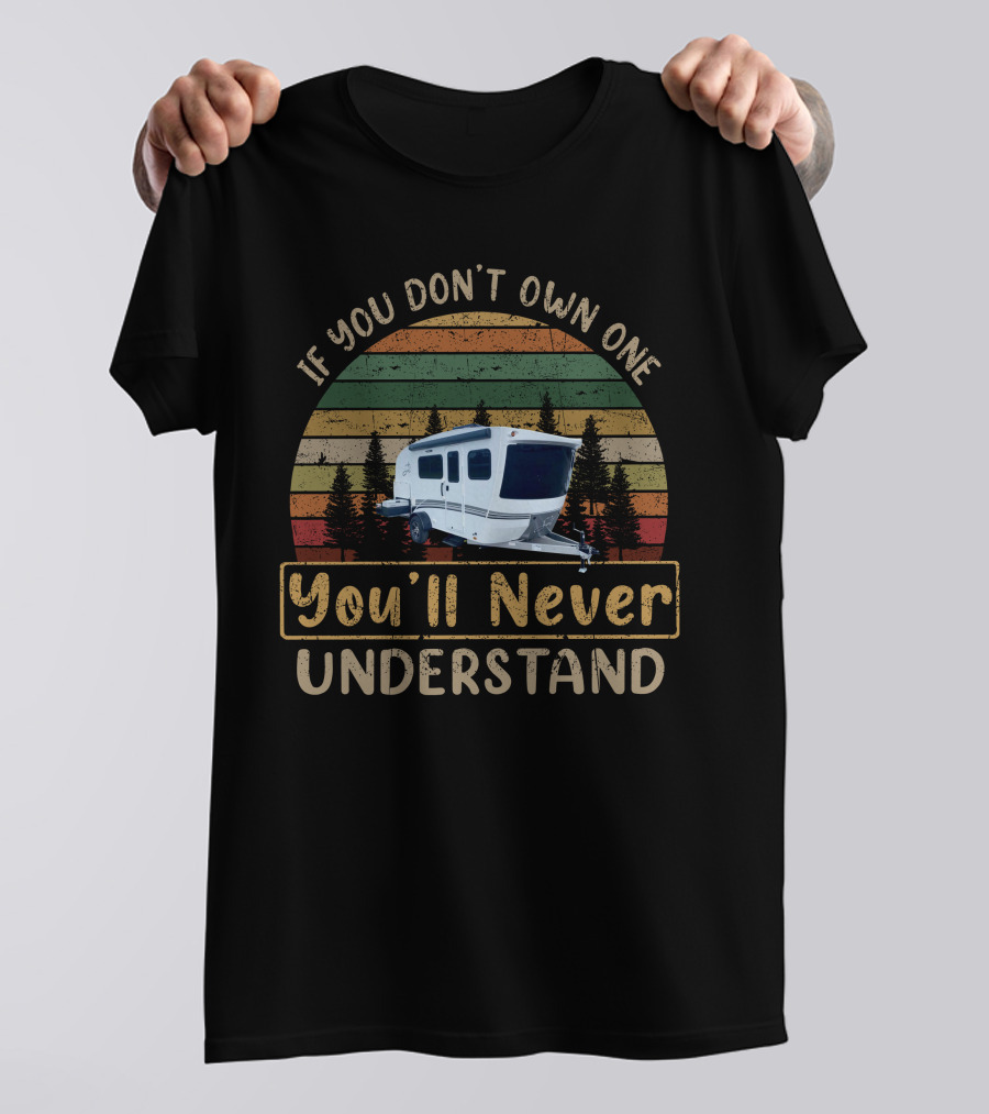 If You Don't Own One You'll Never Understand InTech Sol Horizon Camper Vintage Retro Sunset Forest Trees T-Shirt