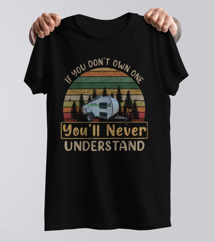 If You Don't Own One You'll Never Understand Viking Camper Forest T-Shirt